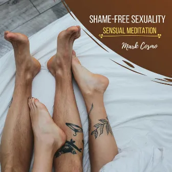 Shame-Free Sexuality - Sensual Meditation by Susan McGurl