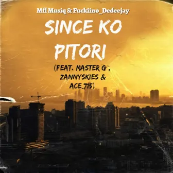 Since Ko Pitori by MFL MusiQ