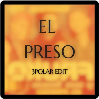 EL PRESO by 3POLAR