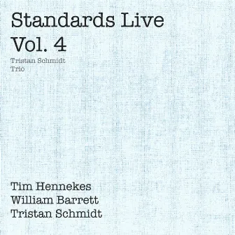 Standards Live, Vol. 4 by Tristan Schmidt Trio