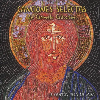 Canciones Selectas - 12 Cantos para la Misa by Carmelo Erdozáin