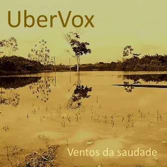 Ventos da Saudade by UBERVOX