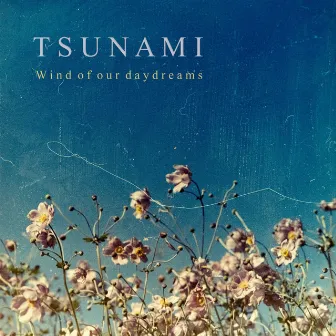 Wind of Our Daydreams by Tsunami