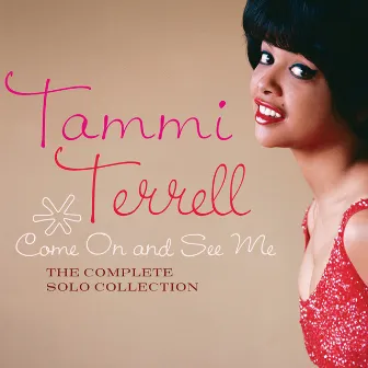 Come On And See Me: The Complete Solo Collection by Tammi Terrell