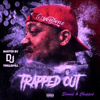 Trapped Out Slowed & Chopped by Cory Capone