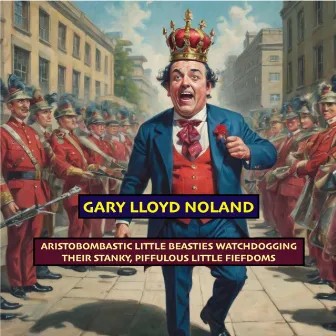 ARISTOBOMBASTIC LITTLE BEASTIES WATCHDOGGING THEIR STANKY, PIFFULOUS LITTLE FIEFDOMS by Gary Lloyd Noland