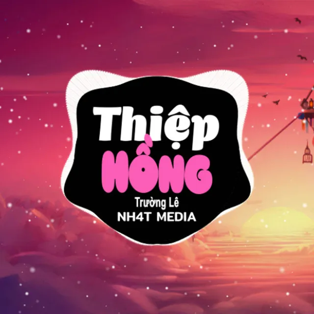 Thiệp Hồng (NH4T Remix)