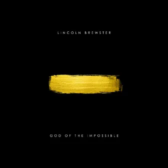 God of the Impossible (Deluxe) by Lincoln Brewster