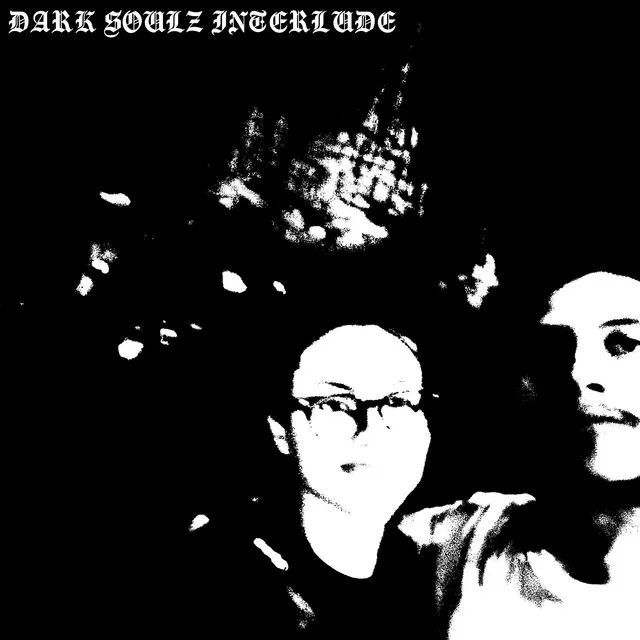 DARK SOULZ INTERLUDE