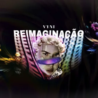 Reimaginação by VYNI