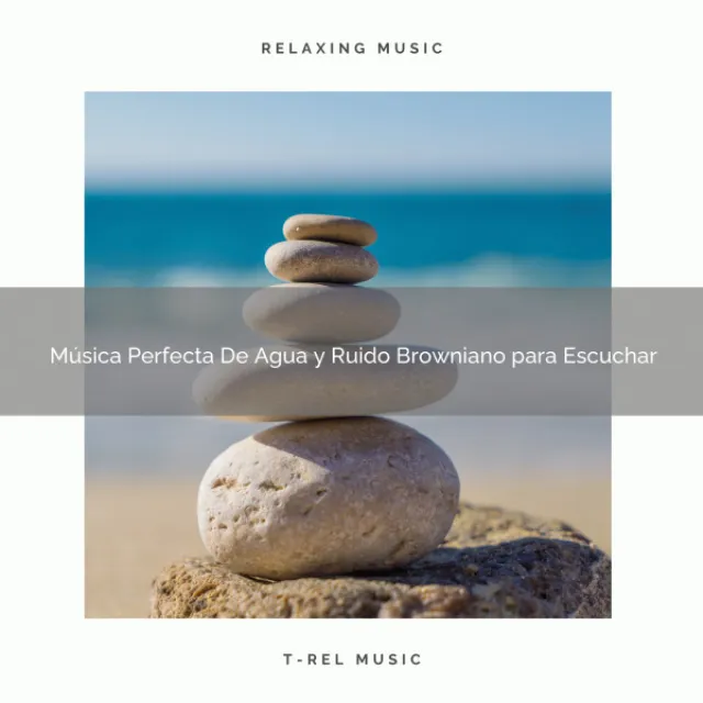 Música Perfecta De Agua y Ruido Browniano para Escuchar