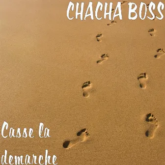 Casse la demarche by CHACHA BOSS