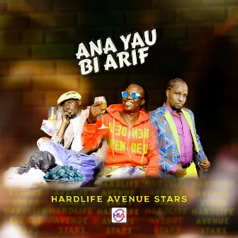 Ana Yau Bi Arif by Hardlife Avenue Stars