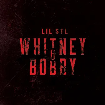 Whitney & Bobby by Lil Stl