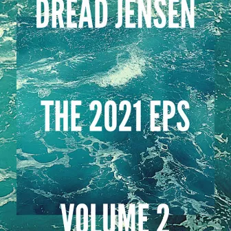 The 2021 EPs (Volume 2) by Dread Jensen