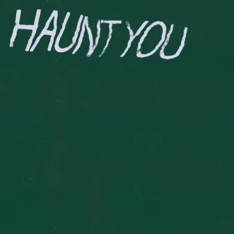 Haunt You by Unknown Artist