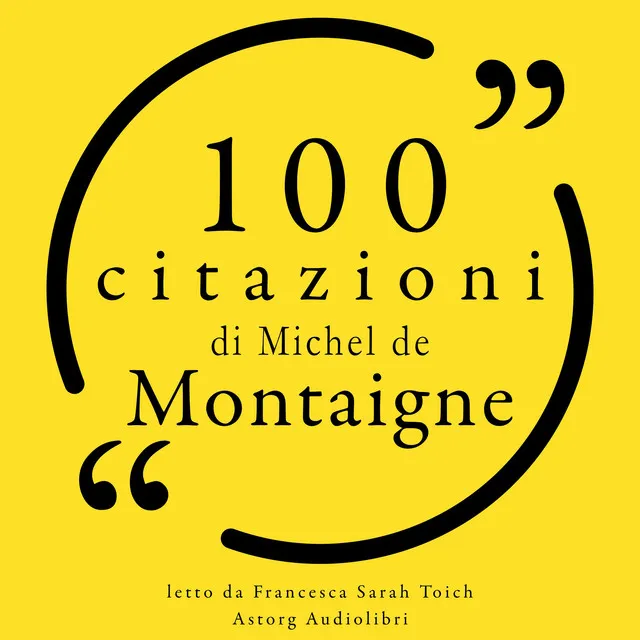 100 citazioni di Michel de Montaigne (Le 100 citazioni di...)