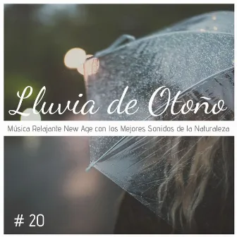 Lluvia de Otoño #20: Música Relajante New Age con los Mejores Sonidos de la Naturaleza by This Fall