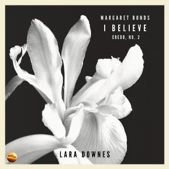 Bonds: Credo: No. 2, I Believe by Margaret Bonds