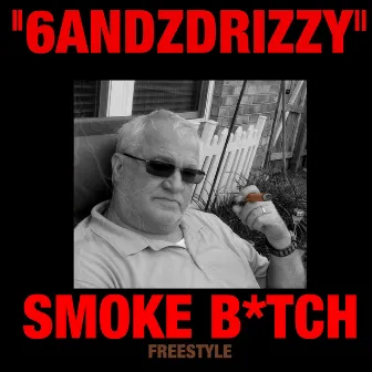 Smoke Bitch (Freestyle) by 6andzdrizzy