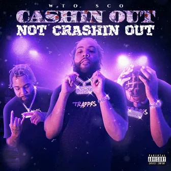 Cashin Out Not Crashin Out by WTO Sco