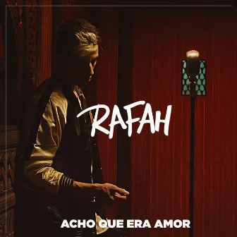 Acho Que Era Amor by Rafah