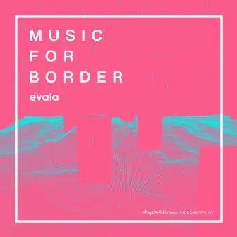 music for border by evala