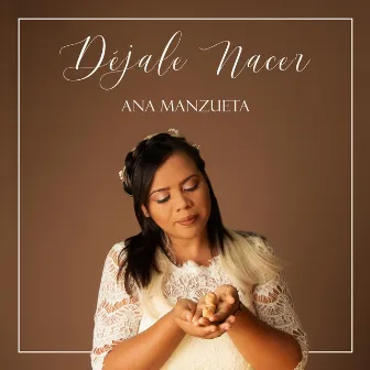 Déjale Nacer by Ana Manzueta