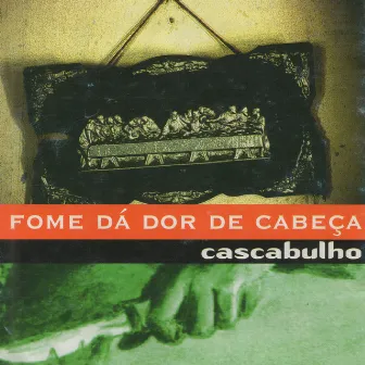 Fome Dá Dor de Cabeça by Cascabulho