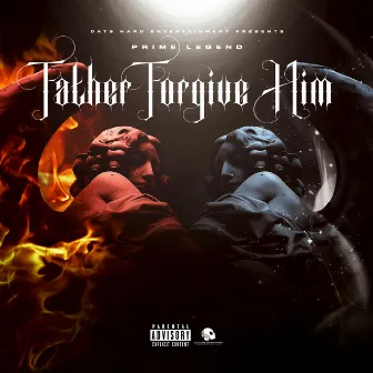 Father Forgive Him by Prime Legend