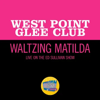 Waltzing Matilda (Live On The Ed Sullivan Show, May 22, 1960) by West Point Glee Club