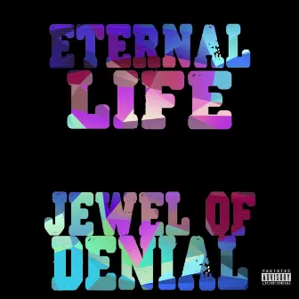 Jewel Of Denial by Eternal Life