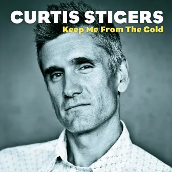 Keep Me From The Cold by Curtis Stigers