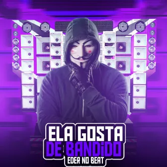 Ela Gosta De Bandido by Eder No Beat