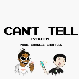 Can't Tell by EyeKeem