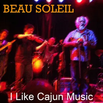 I Like Cajun Music by BeauSoleil