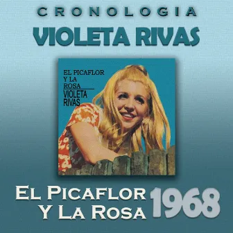 Violeta Rivas Cronología - El Picaflor y la Rosa (1968) by Violeta Rivas