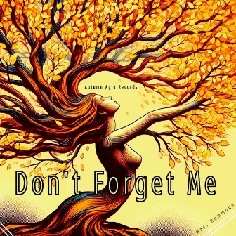 Don't Forget Me by Hass Hammoud