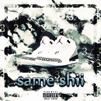 Same Shii by CTE 3