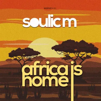 Africa is home by Soulic M