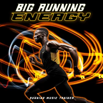 Big Running Energy by Running Music Trainer