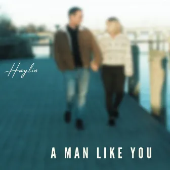 A Man Like You by Haylin