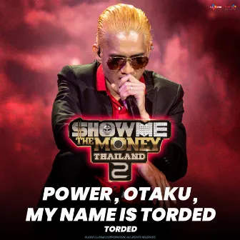 Power, Otaku, My Name is Torded by TORDED