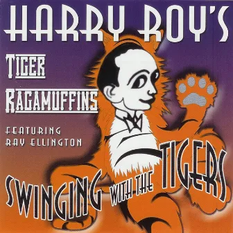 Swinging With The Tigers by Harry Roy's Tiger Ragamuffins