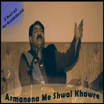 Armanona Me Shwal Khawre by Khayal Mohammad