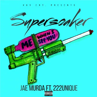 Supersoaker by Jae murda