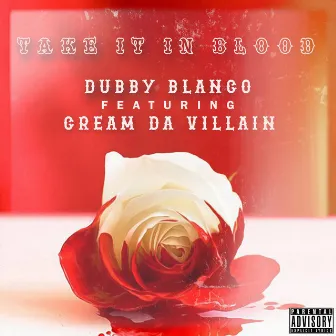 Take It in Blood by Dubby Blanco