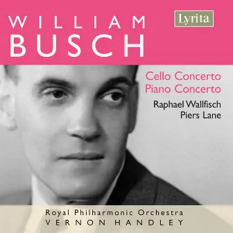 Busch: Cello Concerto & Piano Concerto by William Busch