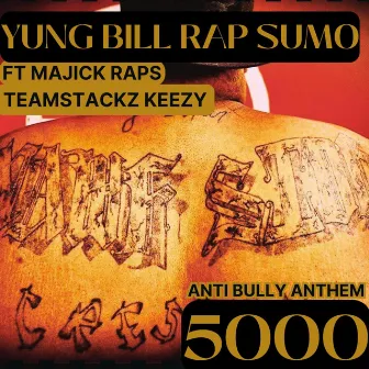 5000 (ANTI BULLY ANTHEM) by YUNG BILL RAP SUMO