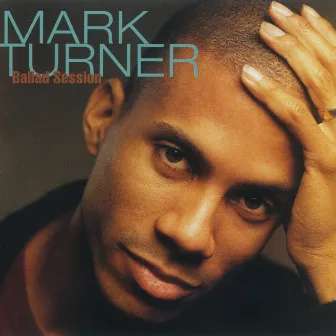 Ballad Session by Mark Turner